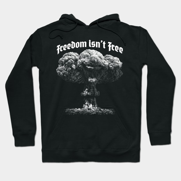 Freedom Isn't Free Hoodie by Krobilad